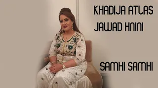 KHADIJA ATLAS - Samhi Samhi (feat. Jawad Hnini) (AUDIO) |  خديجة أطلس