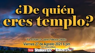 🔴DE QUIEN ERES TEMPLO? ¡UN TEMA QUE DEBES SABER!!  por el Roeh Dr. Javier Palacios Celorio