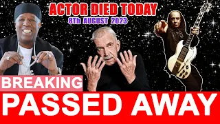 5 Famous Stars Who Died Today 8 August 2023 | Actors Died Today | celebrities who died today | R.I.P