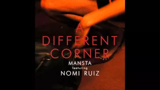 MANSTA feat. Nomi Ruiz - A Different Corner