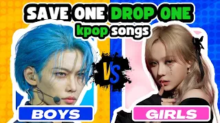 SAVE ONE DROP ONE KPOP SONGS: BOYS vs GIRLS 👦👧 | WOW KPOP GAMES | KPOP QUIZ 2024