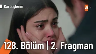 Kardeşlerim 128. Bölüm 2. Fragman | "Gözlerime bakıp seni sevmiyorum de"  @Kardeslerim