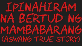 IPINAHIRAM NA BERTUD NG MAMBABARANG (Aswang True Story)