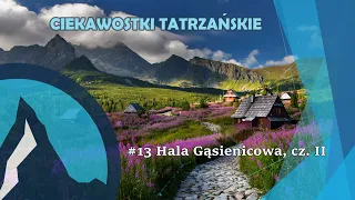 #13 Ciekawostki Tatrzańskie - Hala Gąsienicowa, cz. II