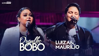 Luiza e Maurílio – Orgulho bobo - DVD Luiza e Maurílio Ao Vivo #LuizaeMaurilioAoVivo