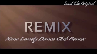 Nana Lonely   Dance Club Remix