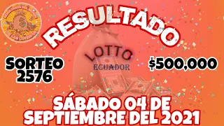 RESULTADOS LOTTO SORTEO 2576 DEL DÍA SÁBADO 04 DE SEPTIEMBRE DEL 2021 $500,000 / LOTERIA DE ECUADOR