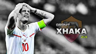 Granit Xhaka - Elegance in Simplicity - welcome to AS Roma - Skills and Goals
