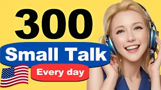 300 Most Common  Small Talk Questions and Answers || English Conversation You Need Everyday