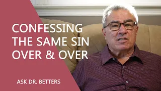 Confessing The Same Sin Over & Over