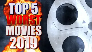 Top 5 WORST Movies of 2019!