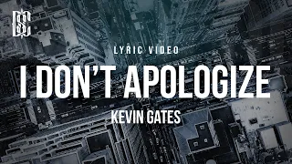 Kevin Gates - I Don't Apologize | Lyrics