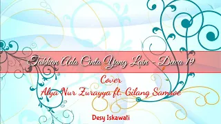 Takkan Ada Cinta Yang Lain - Dewa 19 | Cover by Alya Nur Zurayya ft. Gilang Samsoe