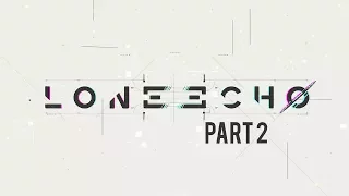 Lone Echo Playthrough: Part 2 [No Commentary]