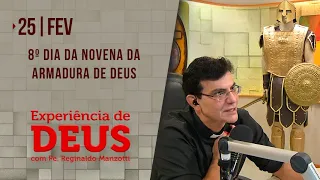 Experiência de Deus | 25-02-2022 | 8º Dia da Novena da Armadura de Deus