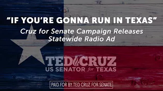 If You're Gonna Run in Texas | Ted Cruz for Senate Statewide Radio Ad