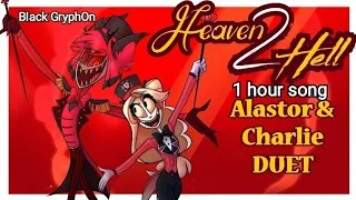 1 Hour Song HEAVEN 2 HELL (A Hazbin Hotel Inspired Song) Alastor and Charlie's song (©Black Gryph0n)