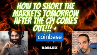 HOW TO SHORT THE MARKETS TOMORROW AFTER THE CPI COMES OUT!!! + COIN AND ROBLOX EARNINGS.