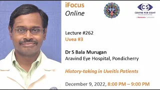 Lecture#262, Uvea #3 , Dr S Bala Murugan Speaks on "History-taking in Uveitis", Friday, Dec 9, 8 PM,