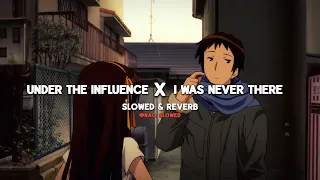 Under The Influence X I Was Never There (slowed & reverb) [edit audio by @quitezyaudios  ]