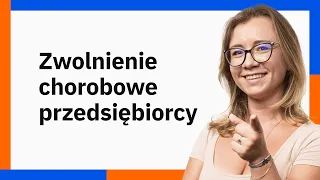 Zasiłek chorobowy dla przedsiębiorcy - kiedy przysługuje?