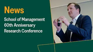 School of Management 60th Anniversary Research Conference