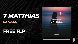 Selected Style FLP: T Matthias - Exhale (Remake) [FREE FLP + PRESETS]