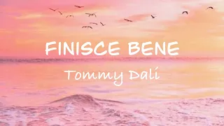 Tommy Dali - FINISCE BENE (Testo/Lyrics) Audio completo | G a i a