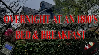 Overnight At An 1800's Home ~Paranormal Investigation!  #Hauntedbedandbreakfast