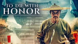 To Die with Honor (2017) Full Movie Free - Qihu An, Yunjin Cao, Denis Chernov