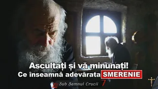 Ce inseamna adevarata smerenie * Ascultati si va minunati