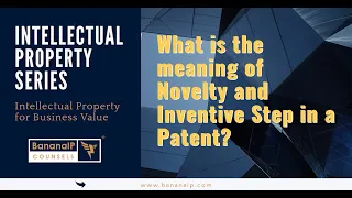 What is the meaning of Novelty and Inventive Step in a Patent?