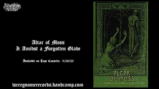 Altar of Moss - Vol​​​.​​​1 - Amidst A Forgotten Glade (dungeon synth)