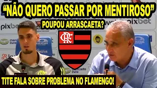 “NÃO QUERO PASSAR POR MENTIROSO” TITE FALA SOBRE PROBLEMA NO FLAMENGO! POUPAR ARRASCAETA! GERSON E+