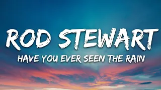 Rod Stewart - Have You Ever Seen The Rain (Lyrics)