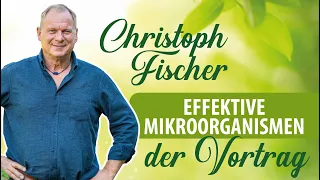 Effektive Mikroorganismen für Gesundheit, Mensch und Haushalt mit Christoph Fischer