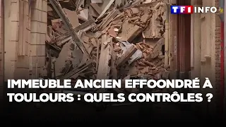 Immeuble ancien effondré à Toulouse : quels contrôles ?