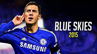 Eden Hazard ❯ Blue Skies | Nostalgia of 2015 | Dribbling Skills & Goals