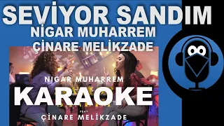 Seviyor Sandım - Nigar Muharrem Ft. Çınare Melikzade / KARAOKE / Sözleri /Lyrics ( Cover ) Remix