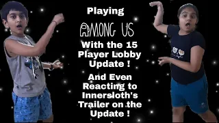 Playing Among Us with the 15 Player Lobby Update and Even Reacting to Innersloth's Trailer