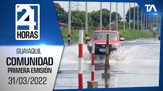 Noticias Guayaquil: Noticiero 24 Horas, 31/03/2022 (De la Comunidad Primera Emisión)