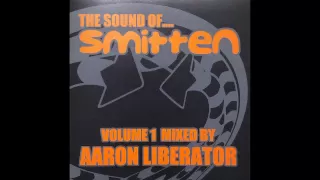 Aaron Liberator - The Sound Of... Smitten Volume 1