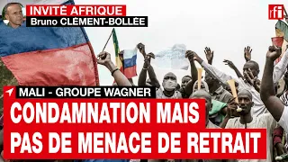 Wagner au Mali : la communauté internationale « condamne, mais ne parle plus de retrait » • RFI
