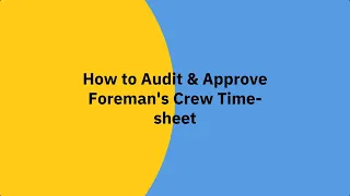 Audit & Approve Foreman’s Crew Time-sheet