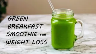 BEST GREEN SMOOTHIE FOR WEIGHT LOSS | BREAKFAST SMOOTHIE