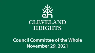 Cleveland Heights Council Committee of the Whole November 29, 2021