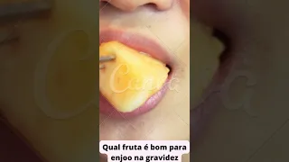 Qual fruta é bom para enjoo na gravidez #shorts