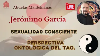 Jerónimo Garcia Sexualidad Consiente - Perspectiva Ontólogica del TAO