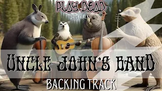 Uncle John's Band Backing Track | Grateful Dead | Play Dead Jam Tracks