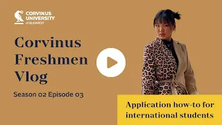 Corvinus Freshmen Vlog - Season 2 Episode 3: Application how-to for international students